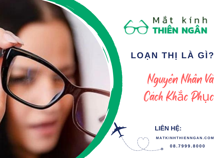 Loạn thị là gì? Nguyên nhân dấu hiệu cách khắc phục